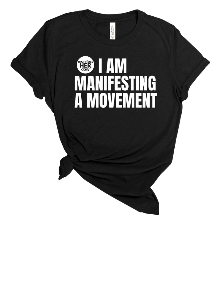 MHD Circle Logo + I AM MANIFESTING A MOVEMENT Tee