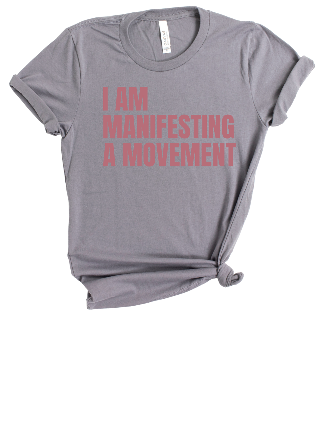 I AM MANIFESTING A MOVEMENT Tee
