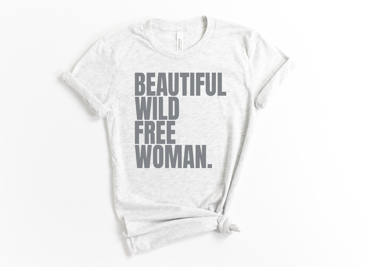 BEAUTIFUL WILD FREE WOMAN Tee