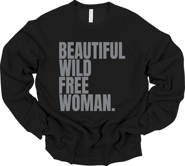 BEAUTIFUL WILD FREE WOMAN Sweatshirt