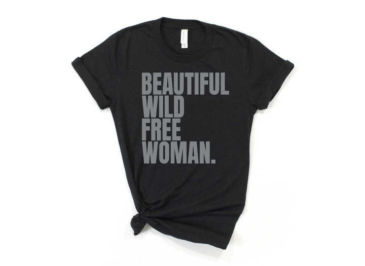 BEAUTIFUL WILD FREE WOMAN Tee